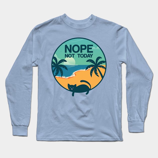 Nope Not Today Long Sleeve T-Shirt by graphicganga